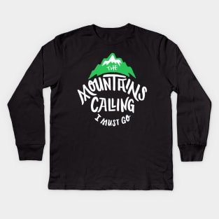 the mountain are calling and i must go Kids Long Sleeve T-Shirt
